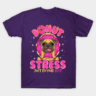 Pug Dog Donut Stress Just Do Your Best T-Shirt